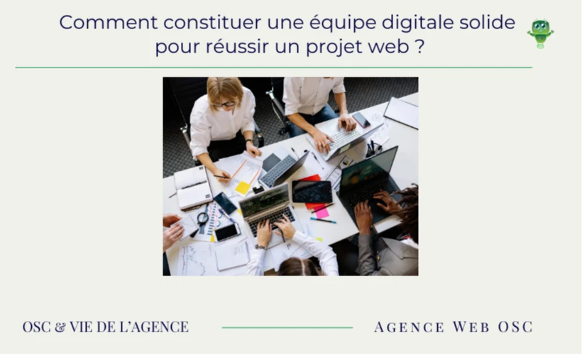 Comment constituer une équipe digitale solide pour réussir un projet web ?