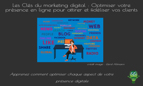 Les clés du marketing digital : optimiser votre présence en ligne !